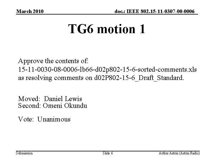 March 2010 doc. : IEEE 802. 15 -11 -0307 -00 -0006 TG 6 motion