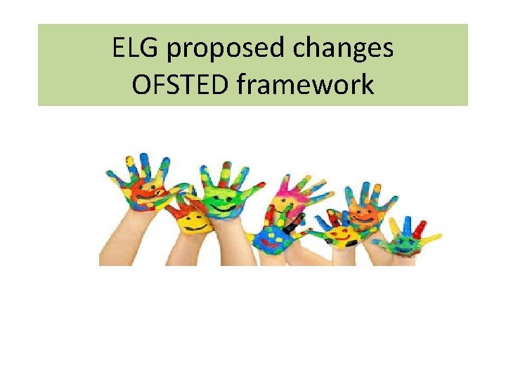 ELG proposed changes OFSTED framework EYFS Hub 