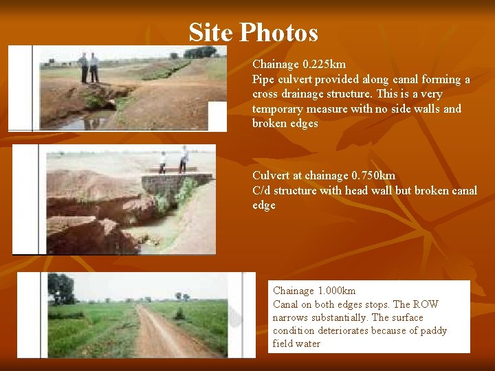 Site Photos Chainage 0. 225 km Pipe culvert provided along canal forming a cross