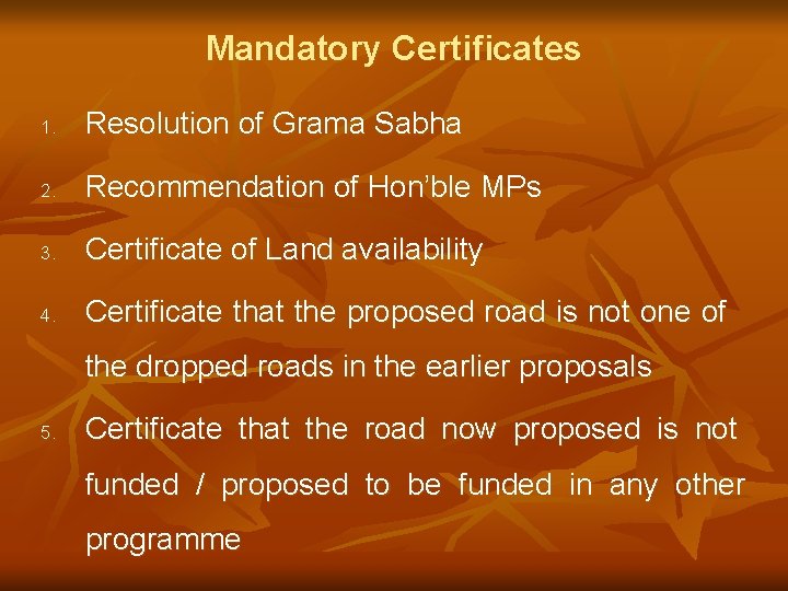 Mandatory Certificates 1. Resolution of Grama Sabha 2. Recommendation of Hon’ble MPs 3. Certificate
