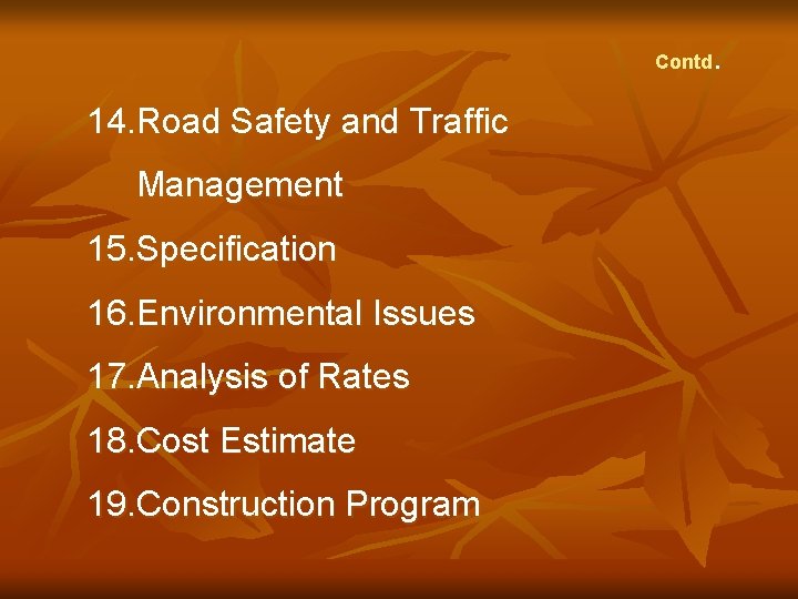 Contd 14. Road Safety and Traffic Management 15. Specification 16. Environmental Issues 17. Analysis
