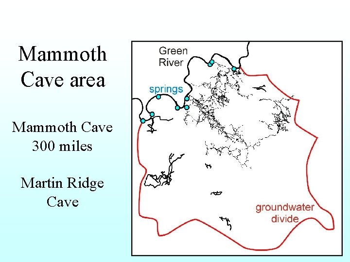 Mammoth Cave area Mammoth Cave 300 miles Martin Ridge Cave 