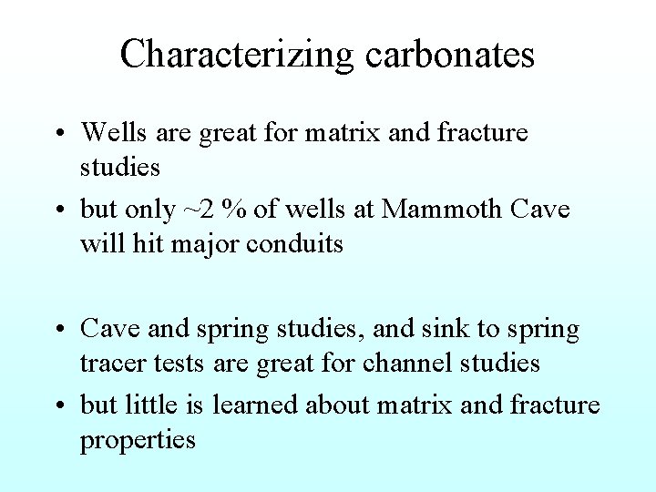 Characterizing carbonates • Wells are great for matrix and fracture studies • but only