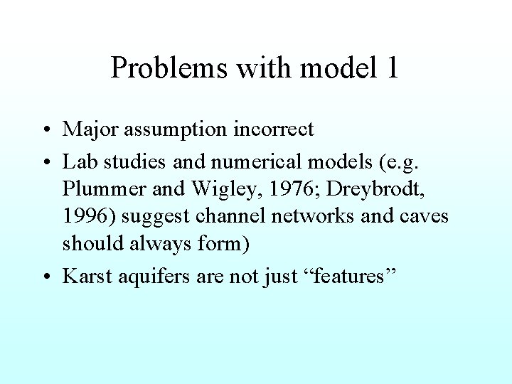 Problems with model 1 • Major assumption incorrect • Lab studies and numerical models