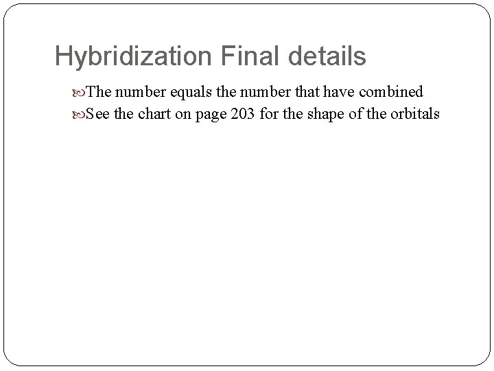 Hybridization Final details The number equals the number that have combined See the chart