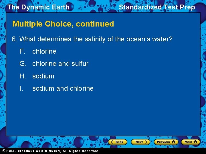 The Dynamic Earth Standardized Test Prep Multiple Choice, continued 6. What determines the salinity
