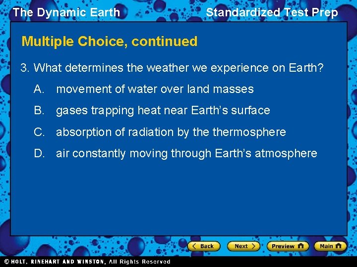 The Dynamic Earth Standardized Test Prep Multiple Choice, continued 3. What determines the weather