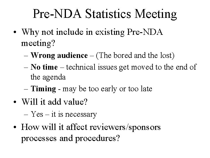 Pre-NDA Statistics Meeting • Why not include in existing Pre-NDA meeting? – Wrong audience