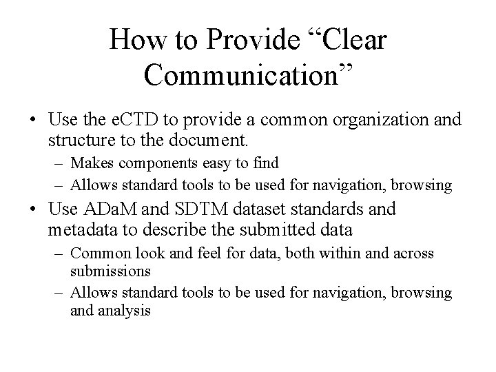 How to Provide “Clear Communication” • Use the e. CTD to provide a common