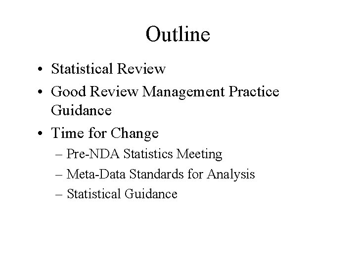 Outline • Statistical Review • Good Review Management Practice Guidance • Time for Change