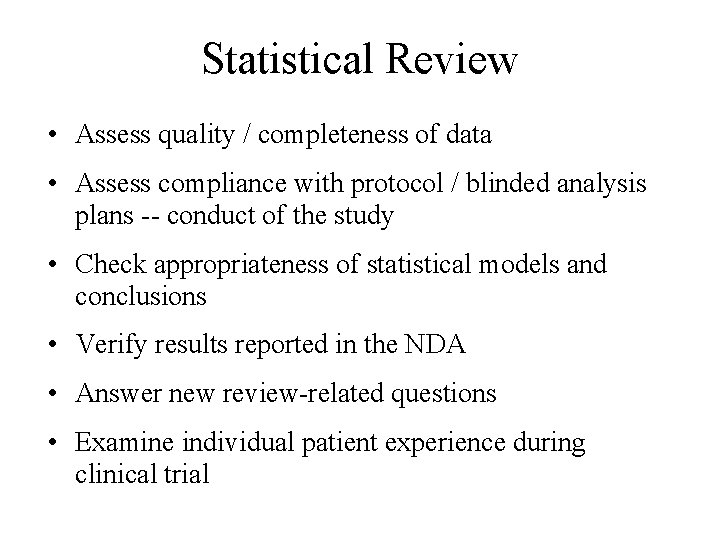 Statistical Review • Assess quality / completeness of data • Assess compliance with protocol