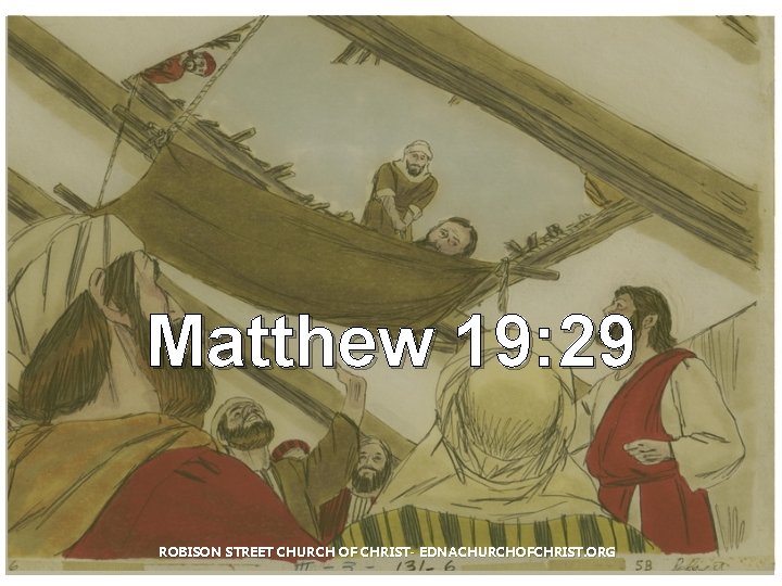 Matthew 19: 29 ROBISON STREET CHURCH OF CHRIST- EDNACHURCHOFCHRIST. ORG 