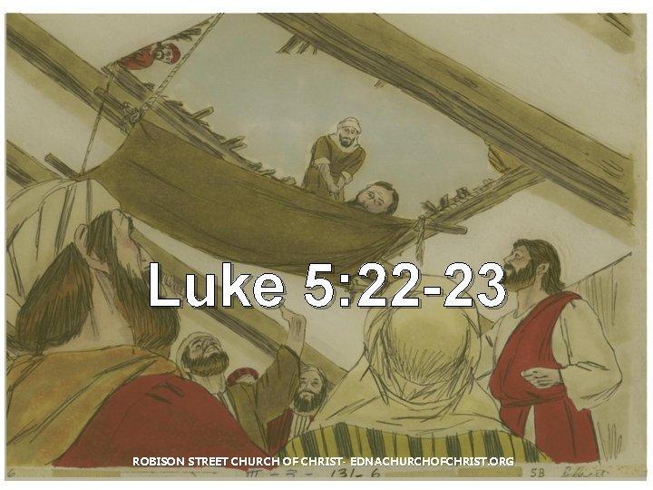 Luke 5: 22 -23 ROBISON STREET CHURCH OF CHRIST- EDNACHURCHOFCHRIST. ORG 