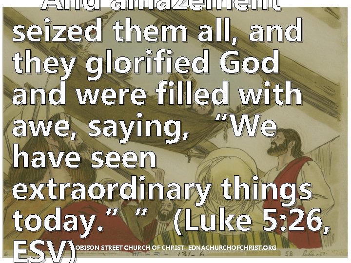 “And amazement seized them all, and they glorified God and were filled with awe,