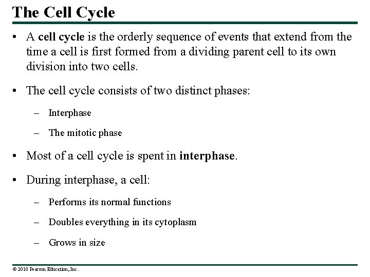 The Cell Cycle • A cell cycle is the orderly sequence of events that
