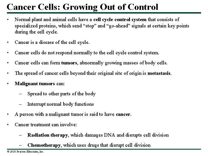 Cancer Cells: Growing Out of Control • Normal plant and animal cells have a
