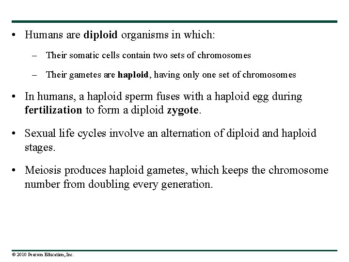  • Humans are diploid organisms in which: – Their somatic cells contain two