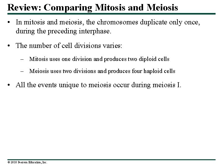 Review: Comparing Mitosis and Meiosis • In mitosis and meiosis, the chromosomes duplicate only