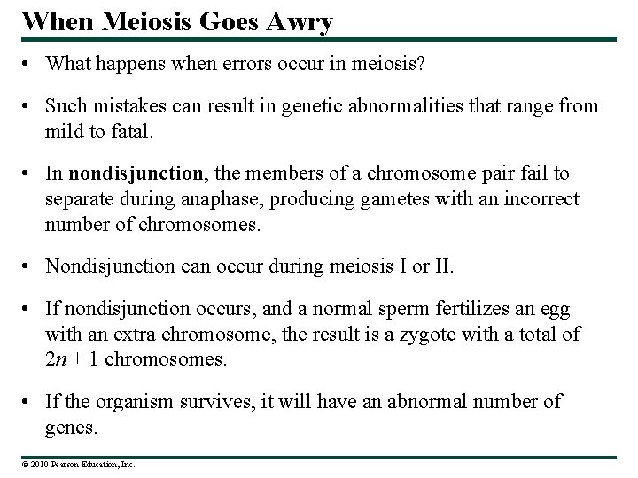 When Meiosis Goes Awry • What happens when errors occur in meiosis? • Such