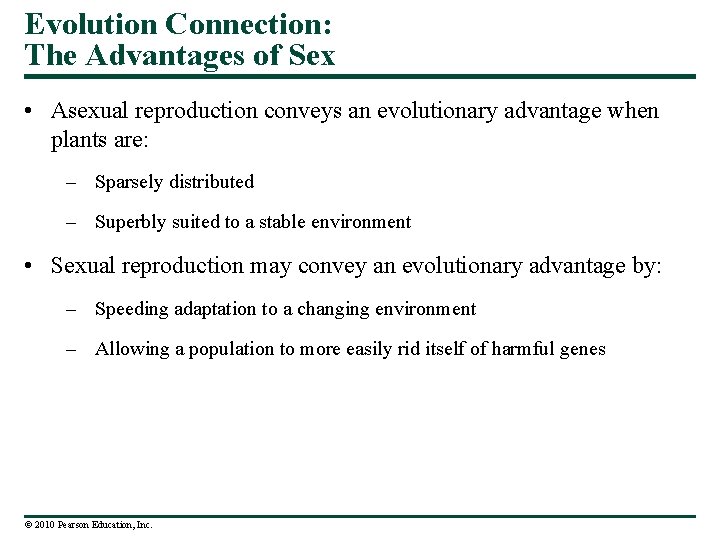 Evolution Connection: The Advantages of Sex • Asexual reproduction conveys an evolutionary advantage when