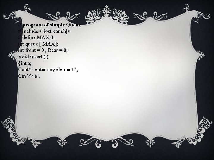 // program of simple Queue # include < iostream. h|> # define MAX 3