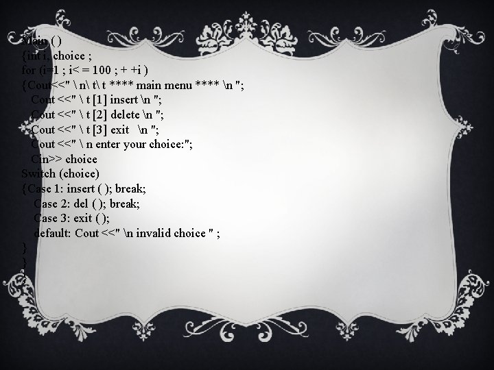 Main ( ) {int i, choice ; for (i=1 ; i< = 100 ;