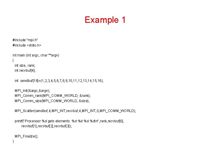 Example 1 #include "mpi. h" #include <stdio. h> int main (int argc, char **argv)