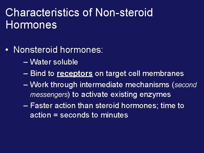 Characteristics of Non-steroid Hormones • Nonsteroid hormones: – Water soluble – Bind to receptors