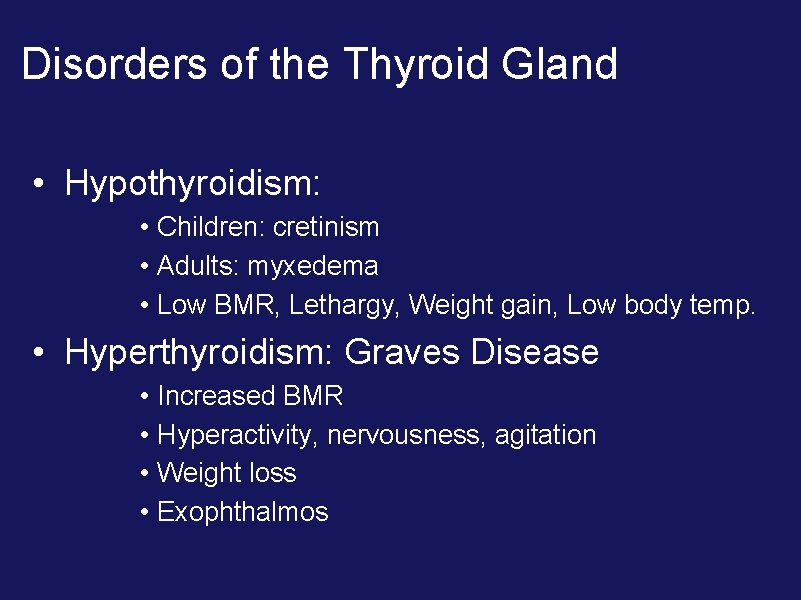 Disorders of the Thyroid Gland • Hypothyroidism: • Children: cretinism • Adults: myxedema •