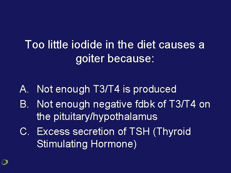 Too little iodide in the diet causes a goiter because: A. Not enough T
