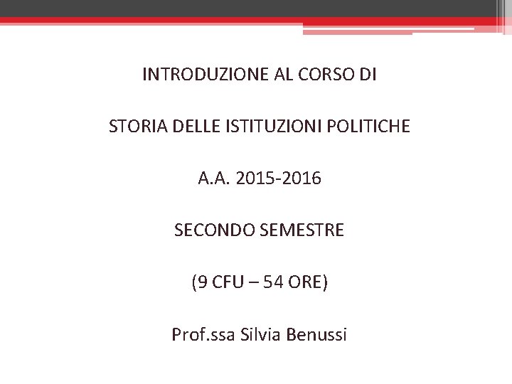 INTRODUZIONE AL CORSO DI STORIA DELLE ISTITUZIONI POLITICHE A. A. 2015 -2016 SECONDO SEMESTRE