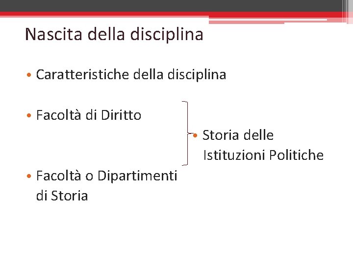 Nascita della disciplina • Caratteristiche della disciplina • Facoltà di Diritto • Storia delle