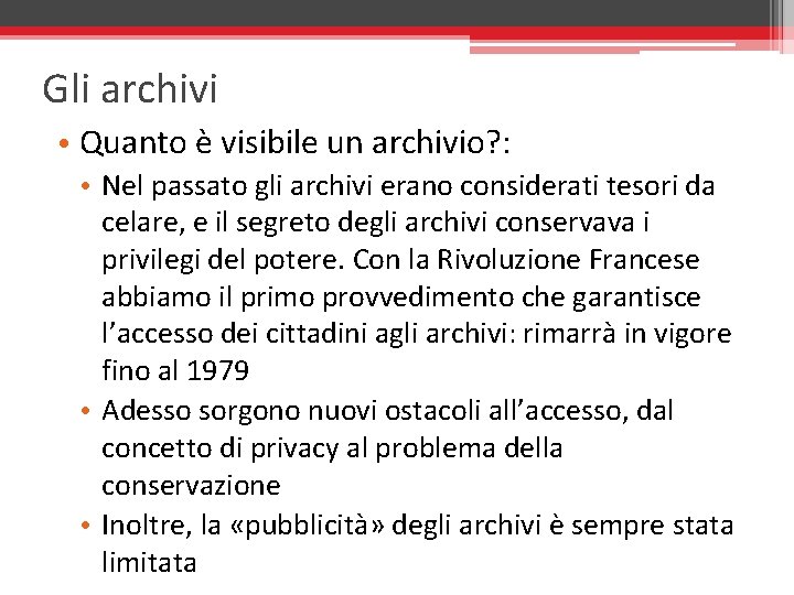 Gli archivi • Quanto è visibile un archivio? : • Nel passato gli archivi