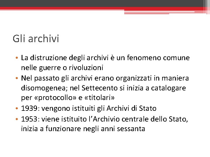 Gli archivi • La distruzione degli archivi è un fenomeno comune nelle guerre o