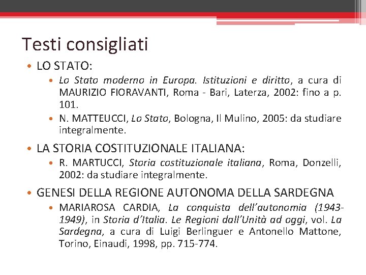 Testi consigliati • LO STATO: • Lo Stato moderno in Europa. Istituzioni e diritto,