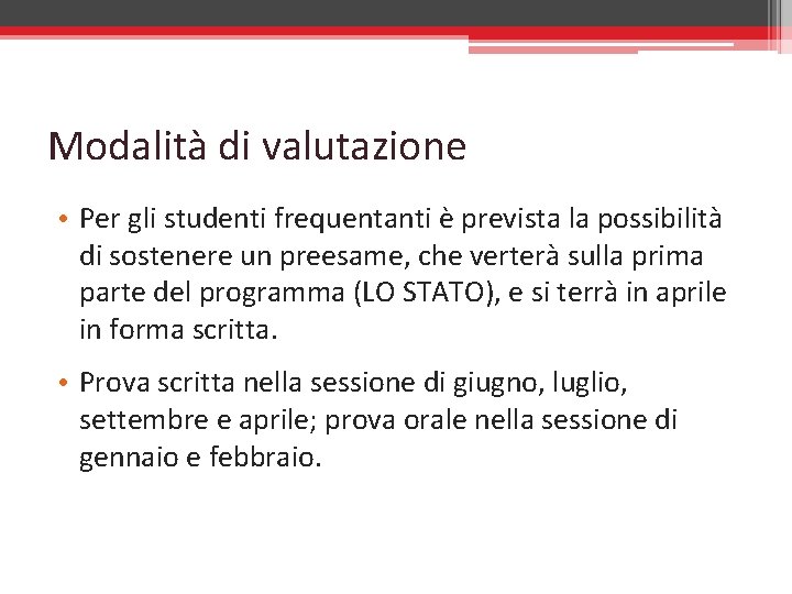 Modalità di valutazione • Per gli studenti frequentanti è prevista la possibilità di sostenere