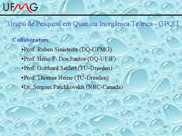 Grupo de Pesquisa em Química Inorgânica Teórica - GPQIT Collaborators: • Prof. Ruben Sinisterra