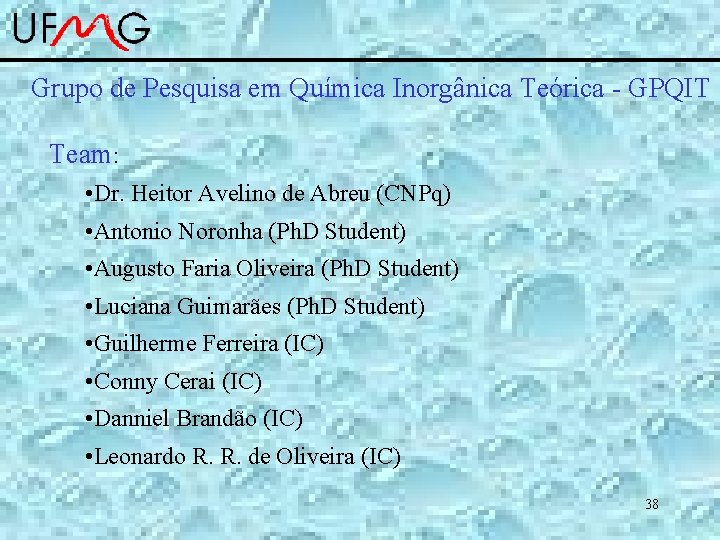Grupo de Pesquisa em Química Inorgânica Teórica - GPQIT Team: • Dr. Heitor Avelino