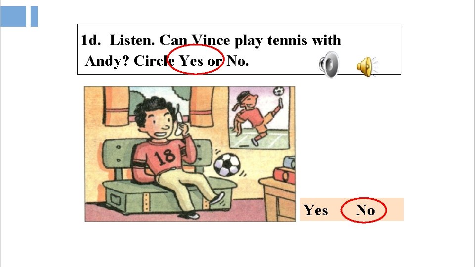 1 d. Listen. Can Vince play tennis with Andy? Circle Yes or No. Yes