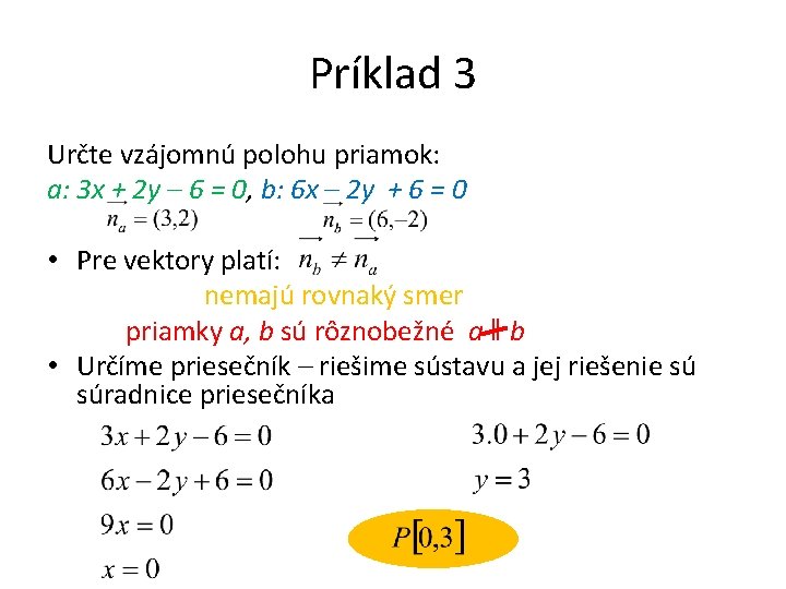 Príklad 3 Určte vzájomnú polohu priamok: a: 3 x + 2 y – 6