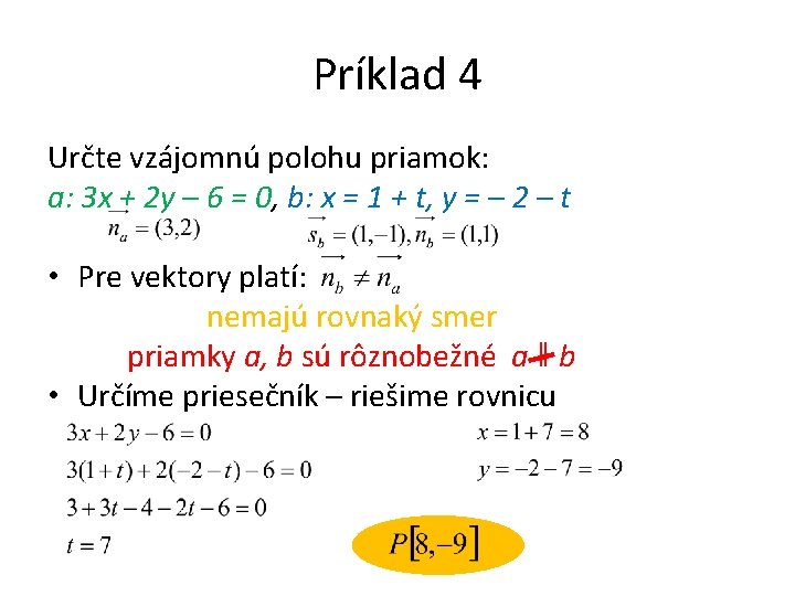 Príklad 4 Určte vzájomnú polohu priamok: a: 3 x + 2 y – 6