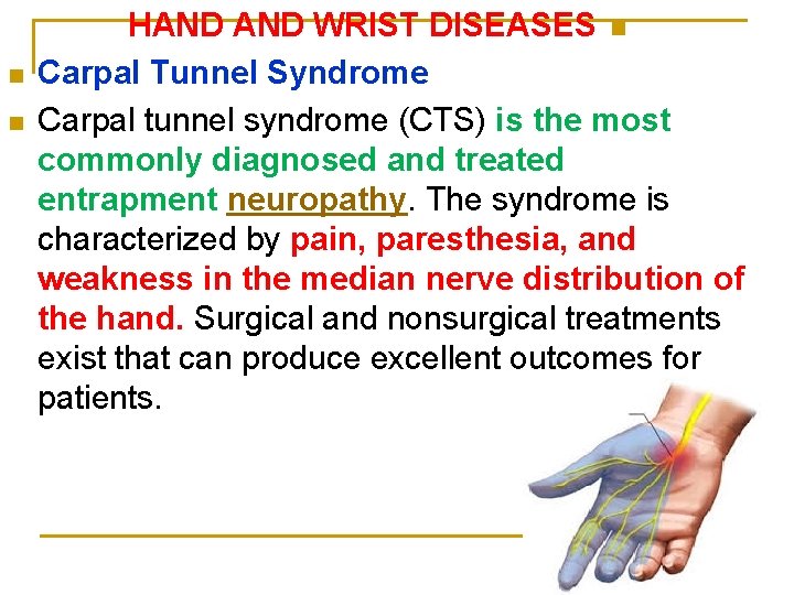 n n HAND WRIST DISEASES n Carpal Tunnel Syndrome Carpal tunnel syndrome (CTS) is