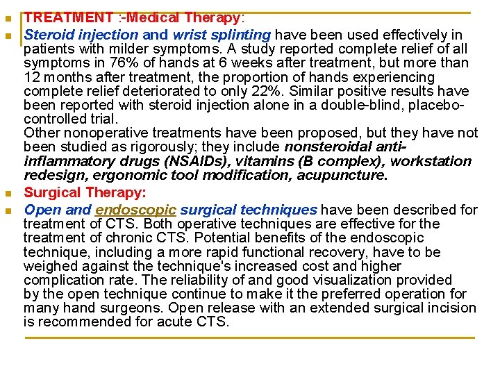 n n TREATMENT : -Medical Therapy: Steroid injection and wrist splinting have been used