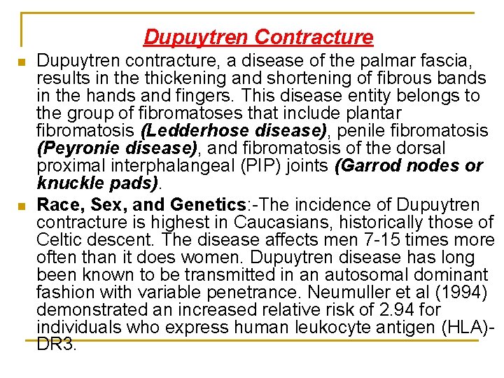 Dupuytren Contracture n n Dupuytren contracture, a disease of the palmar fascia, results in