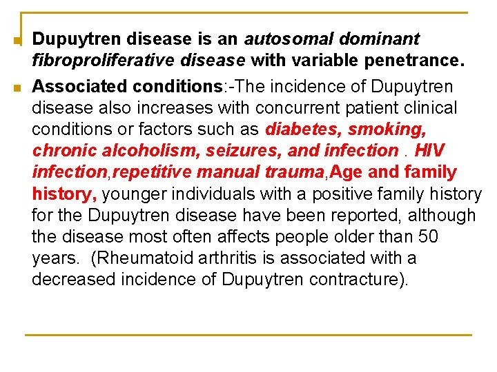 n n Dupuytren disease is an autosomal dominant fibroproliferative disease with variable penetrance. Associated