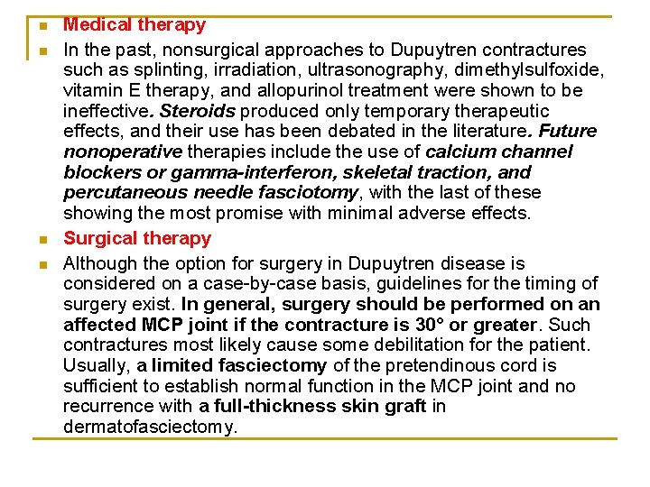 n n Medical therapy In the past, nonsurgical approaches to Dupuytren contractures such as