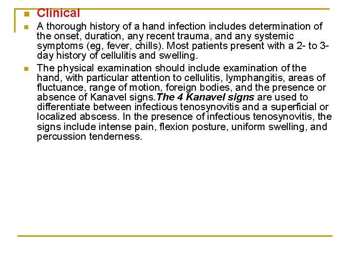 n n n Clinical A thorough history of a hand infection includes determination of
