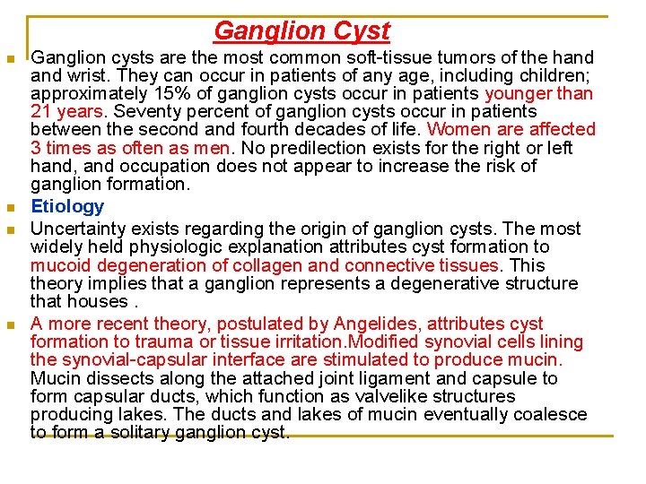 Ganglion Cyst n n Ganglion cysts are the most common soft-tissue tumors of the