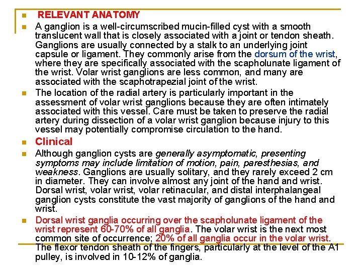 n n n RELEVANT ANATOMY A ganglion is a well-circumscribed mucin-filled cyst with a