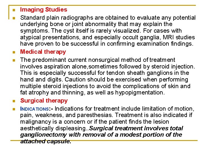 n n n Imaging Studies Standard plain radiographs are obtained to evaluate any potential